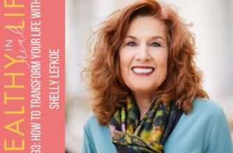 193: Find out how to Remodel Your Life with Shelly Lefkoe
